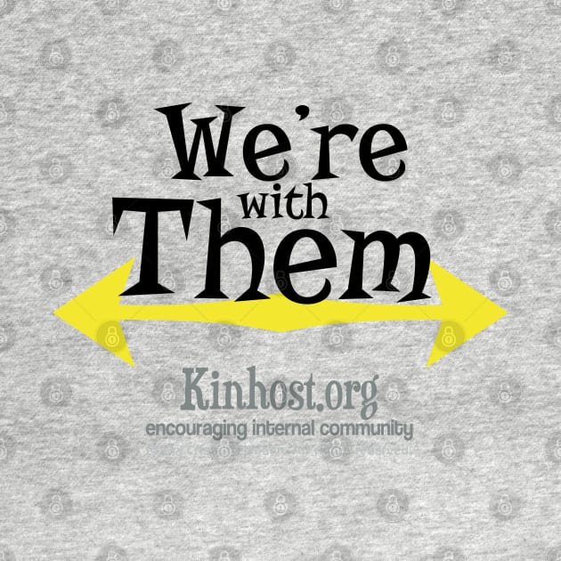 We're with Them - Center by Kinhost Pluralwear